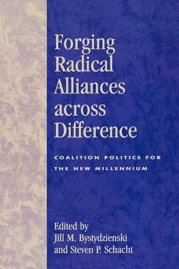 Forging Radical Alliances across Difference Bystydzienski Jill M.
