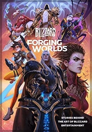 Forging Worlds. Stories Behind the Art of Blizzard Entertainment Neilson Micky