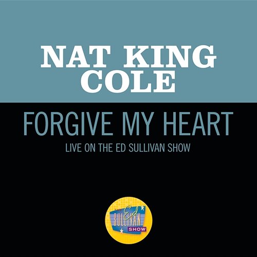 Forgive My Heart Nat King Cole