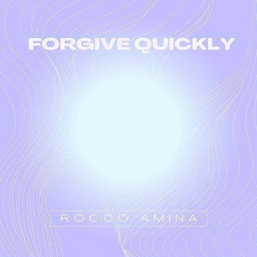Forgive quickly Rocco Amina