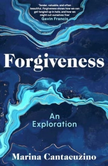 Forgiveness: An Exploration Marina Cantacuzino