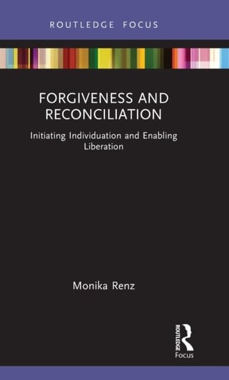 Forgiveness and Reconciliation: Initiating Individuation and Enabling Liberation Monika Renz