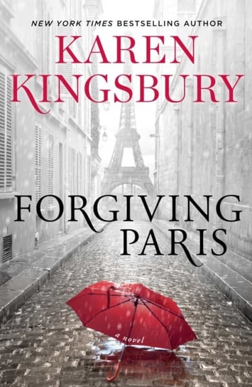 Forgiving Paris. A Novel Kingsbury Karen