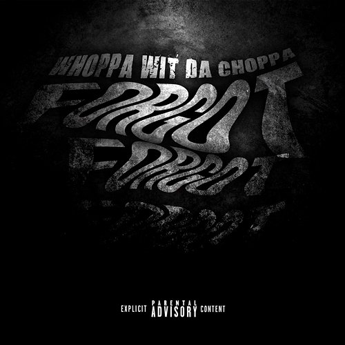 Forgot Whoppa Wit Da Choppa