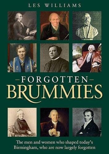 Forgotten Brummies: The Men and Women Who Shaped Todays Birmingham, Who are Now Largely Forgotten Les Williams