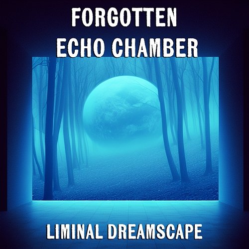 Forgotten Echo Chamber Astral Illusions