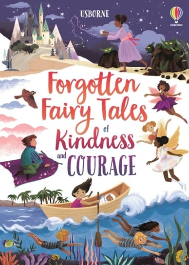 Forgotten Fairy Tales of Kindness and Courage Sebag-Montefiore Mary