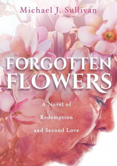Forgotten Flowers Sullivan Michael J