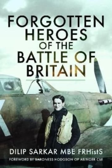 Forgotten Heroes of the Battle of Britain Sarkar Dilip