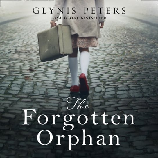 Forgotten Orphan. The heartbreaking and gripping World War 2 historical novel Peters Glynis