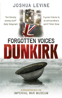 Forgotten Voices of Dunkirk Levine Joshua