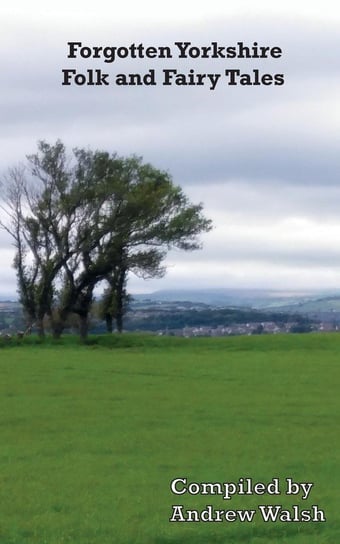 Forgotten Yorkshire Folk and Fairy Tales Innovative Libraries