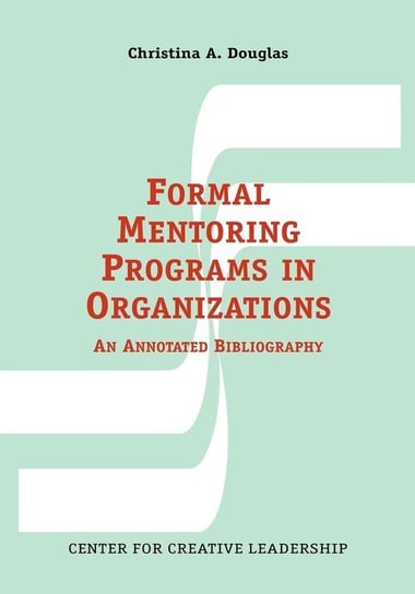 Formal Mentoring Programs in Organizations Douglas Christina A.
