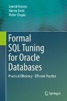 Formal SQL Tuning for Oracle Databases Nossov Leonid, Ernst Hanno, Chupis Victor