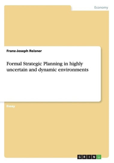Formal Strategic Planning in highly uncertain and dynamic environments Reisner Franz-Joseph