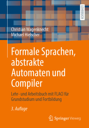 Formale Sprachen, abstrakte Automaten und Compiler Springer, Berlin