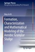 Formation, characterization and mathematical modeling of the aerobic granular sludge Ni Bing-Jie