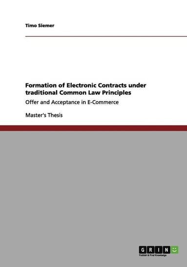 Formation of Electronic Contracts under traditional Common Law Principles Siemer Timo