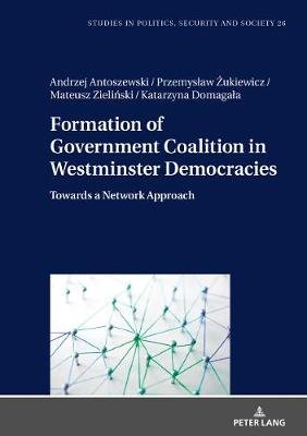 Formation of Government Coalition in Westminster Democracies: Towards a Network Approach Antoszewski Andrzej