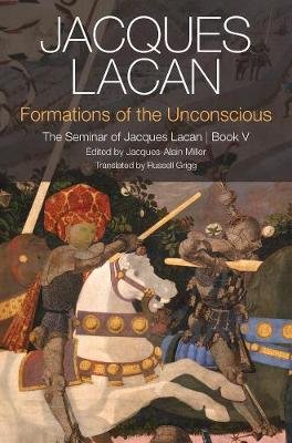 Formations of the Unconscious: The Seminar of Jacques Lacan, Book V Lacan Jacques