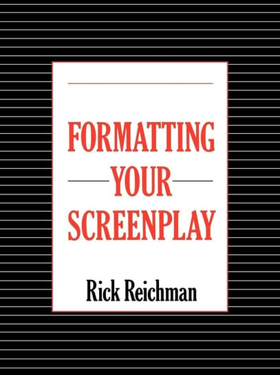 Formatting Your Screenplay Reichman Rick
