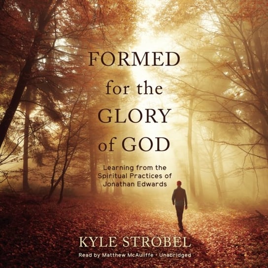 Formed for the Glory of God Strobel Kyle