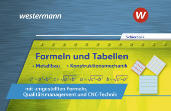 Formeln und Tabellen - Metallbau, Konstruktionsmechanik mit umgestellten Formeln, Qualitätsmanagement und CNC-Technik Bildungsverlag EINS
