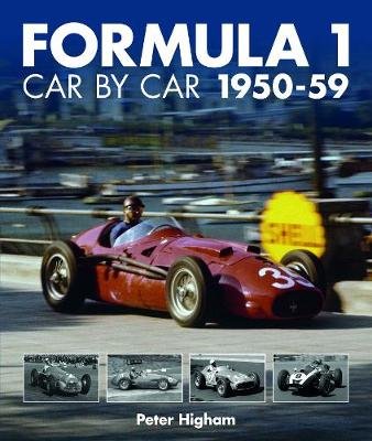 Formula 1 Car by Car 1950-59 Higham Peter