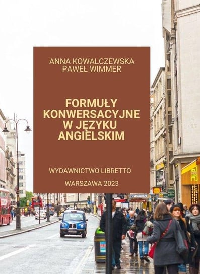 Formuły konwersacyjne w języku angielskim Wimmer Paweł, Anna Kowalczewska
