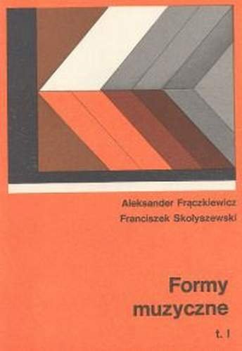 Formy muzyczne t. 1 i 2 + dodatek nutowy Frączkiewicz Aleksander, Skołyszewski Franciszek