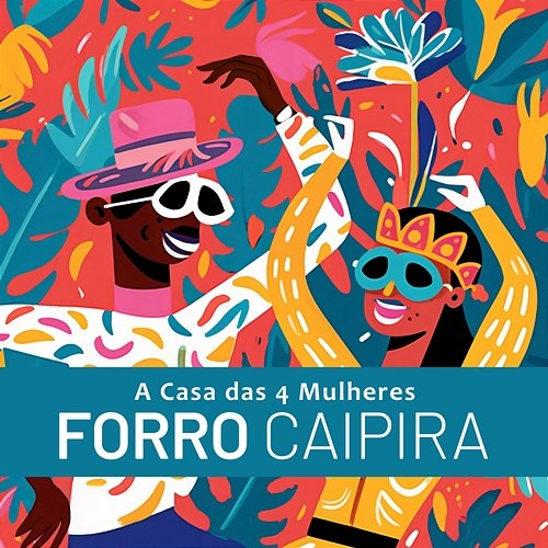 Forro Caipira A Casa das 4 Mulheres