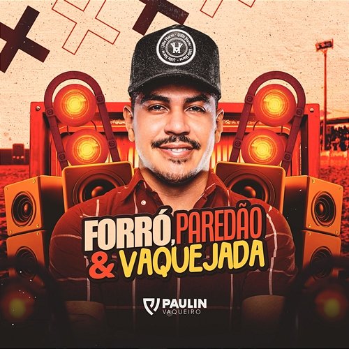 Forró, Paredão e Vaquejada Paulin Vaqueiro