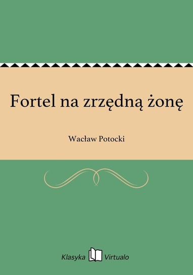 Fortel na zrzędną żonę Potocki Wacław