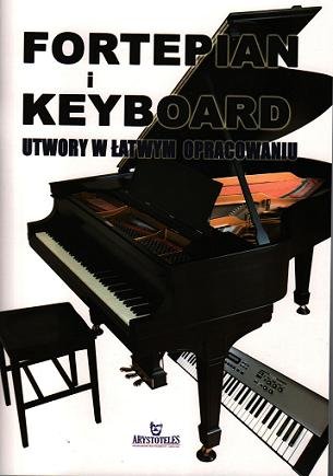 Fortepian i keyboard. Utwory w łatwym opracowaniu Opracowanie zbiorowe