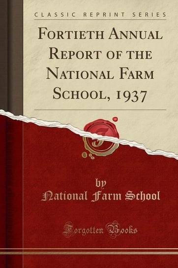 Fortieth Annual Report of the National Farm School, 1937 (Classic Reprint) School National Farm