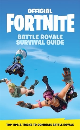 FORTNITE Official: The Battle Royale Survival Guide Opracowanie zbiorowe