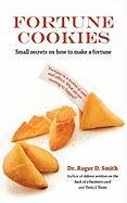 Fortune Cookies: Small Secrets on How to Make a Fortune Smith Roger Dean