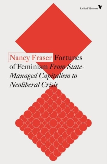 Fortunes of Feminism. From State-Managed Capitalism to Neoliberal Crisis Fraser Nancy