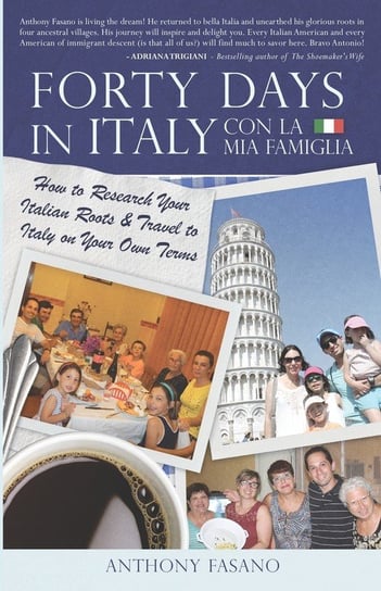 Forty Days in Italy Con La Mia Famiglia Fasano Anthony