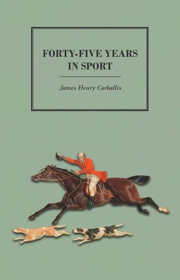 Forty-Five Years in Sport Corballis James Henry