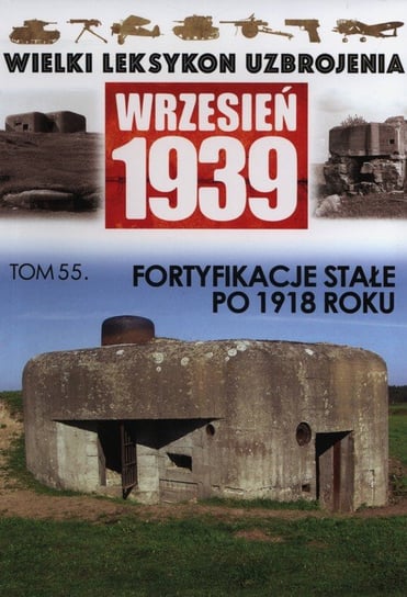 Fortyfikacje stałe po 1918 roku Opracowanie zbiorowe