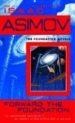 Forward the Foundation Asimov Isaac