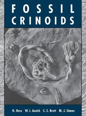 Fossil Crinoids Hess Hans, Ausich William I., Brett Carlton E.