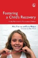 Fostering a Child's Recovery Thomas Mike, Philpot Terry