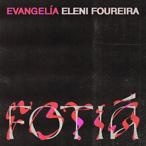 Fotiá Evangelia, Eleni Foureira
