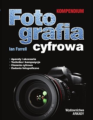 Fotografia Cyfrowa. Kompendium Farrell Ian