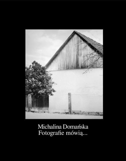 Fotografie mówią... - ebook mobi Domańska Michalina