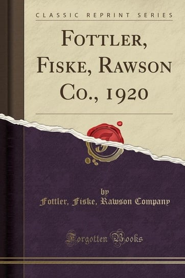 Fottler, Fiske, Rawson Co., 1920 (Classic Reprint) Company Fottler Fiske Rawson