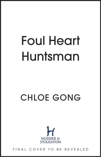 Foul Heart Huntsman: The stunning sequel to Foul Lady Fortune, by a #1 New York times bestselling author Gong Chloe