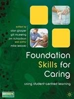 Foundation Skills for Caring Palgrave Macmillan, Macmillan Higher Education